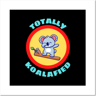 Totally Koalafied - Koala Pun Posters and Art